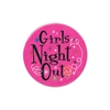 Girls Night Out Satin Bright Pink Button with bold black lettering and swirl designs 