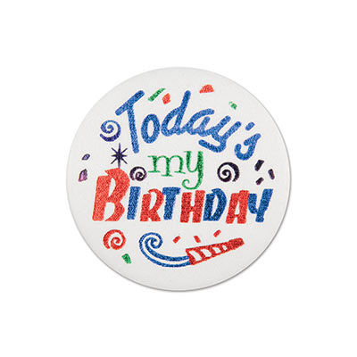 Todays My Birthday Satin White Button with red, blue and green lettering and designs 