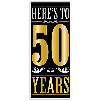 Door cover with black back ground including silver and gold accents reading "Heres to 50 Years".