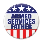 Armed Services Father Button (Pack of 6) Armed Services Father Button, armed services father, button, patriotic, Independence Day, July 4th, wholesale, inexpensive, bulk