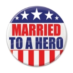 Married To A Hero Button (Pack of 6) Married To A Hero Button, married to a hero, button, party favor, patriotic, Independence Day, July 4th, wholesale, inexpensive, bulk