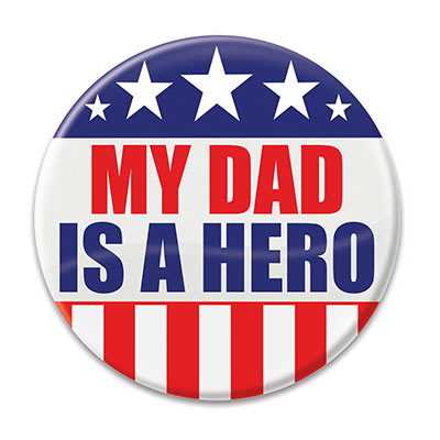 My Dad Is A Hero Button (Pack of 6) My Dad Is A Hero Button, my dad is a hero, button, patriotic, July 4th, Independence Day, wholesale, inexpensive, bulk