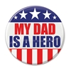 My Dad Is A Hero Button (Pack of 6) My Dad Is A Hero Button, my dad is a hero, button, patriotic, July 4th, Independence Day, wholesale, inexpensive, bulk