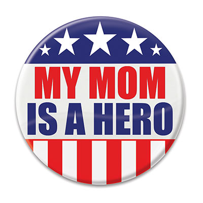 My Mom Is A Hero Button (Pack of 6) My Mom Is A Hero Button, my mom is a hero, button, patriotic, party favor, July 4th, Independence Day, wholesale, inexpensive, bulk