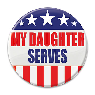 My Daughter Serves Button (Pack of 6) My Daughter Serves Button, my daughter serves, button, patriotic, party favor, Independence Day, July 4th, wholesale, inexpensive, bulk